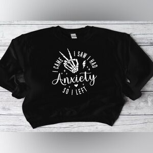I Had Anxiety So I Left Crewneck